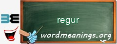 WordMeaning blackboard for regur